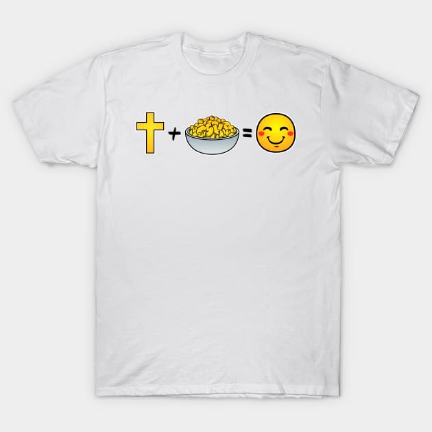 Christ plus Macaroni and Cheese equals happiness T-Shirt by thelamboy